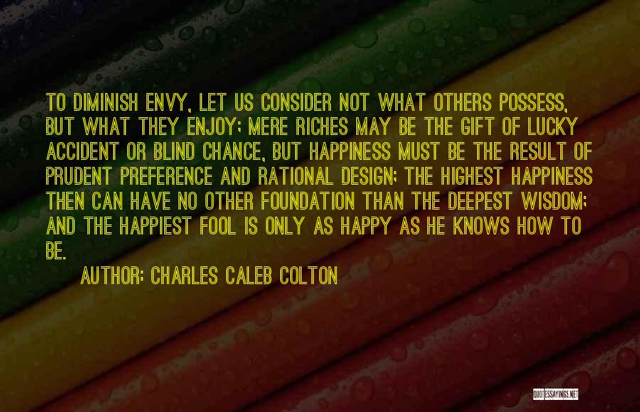 Happiness By Design Quotes By Charles Caleb Colton