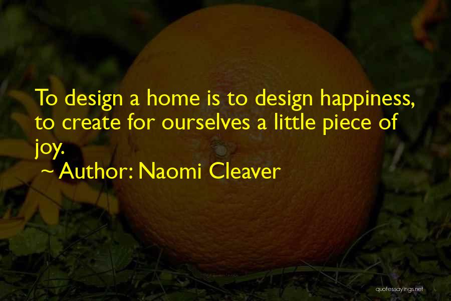 Happiness By Design Quotes By Naomi Cleaver