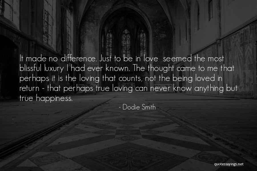 Happiness Came Quotes By Dodie Smith