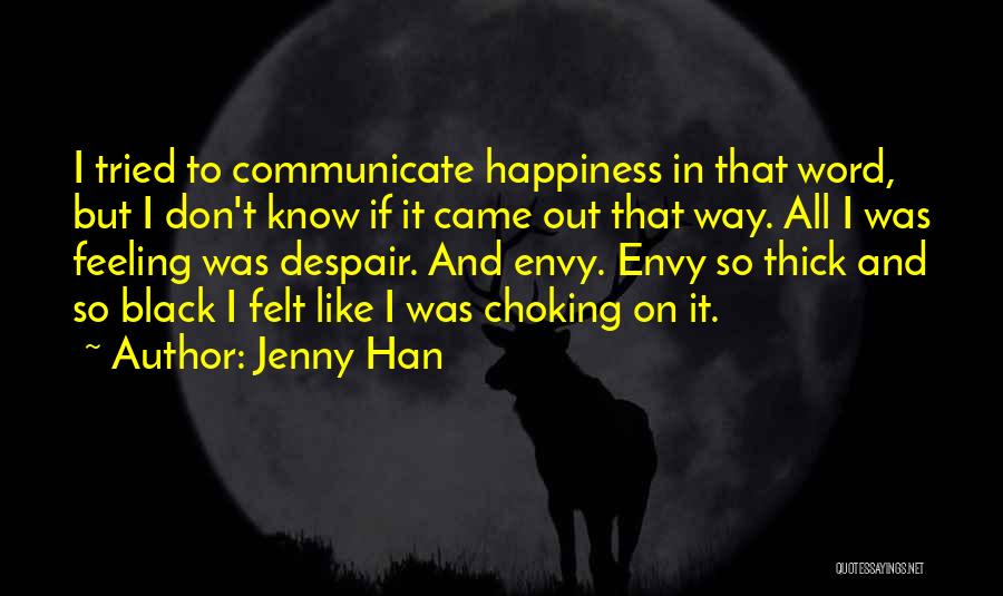 Happiness Came Quotes By Jenny Han