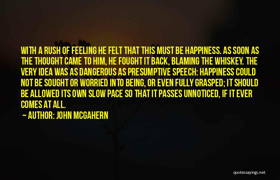 Happiness Came Quotes By John McGahern