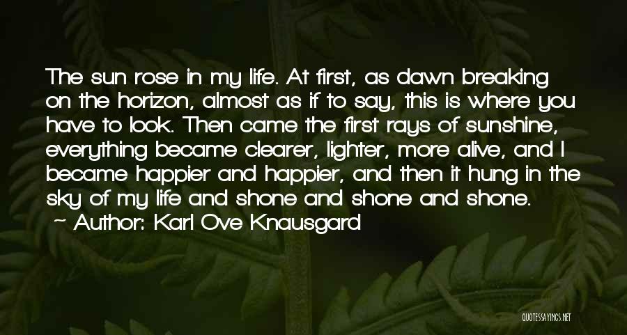 Happiness Came Quotes By Karl Ove Knausgard
