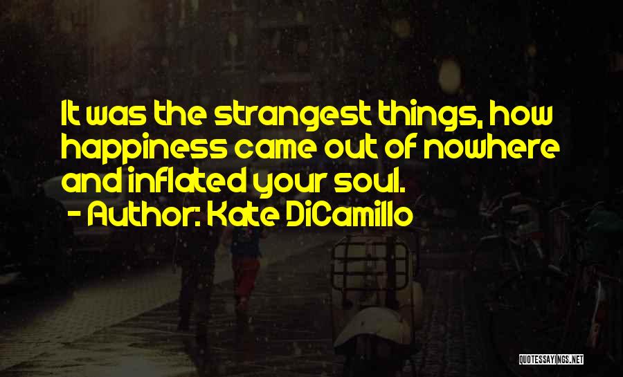 Happiness Came Quotes By Kate DiCamillo