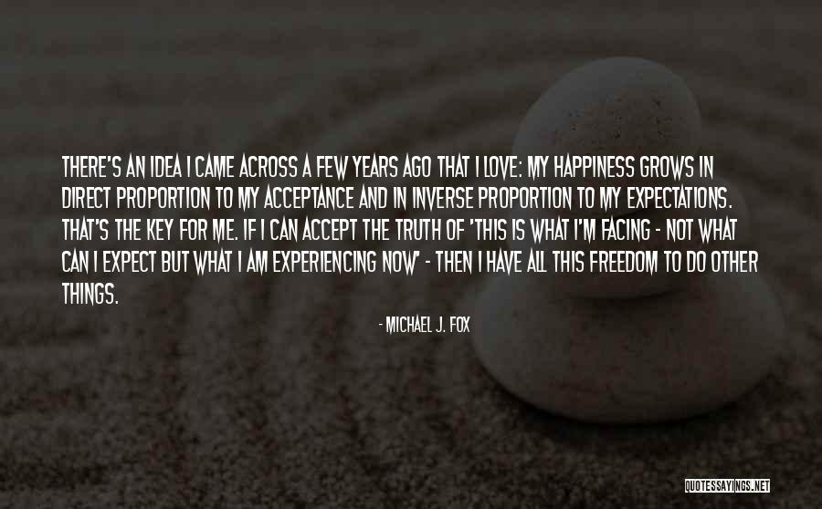 Happiness Came Quotes By Michael J. Fox