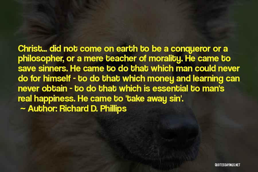 Happiness Came Quotes By Richard D. Phillips