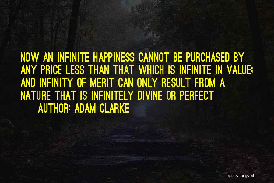 Happiness Cannot Be Quotes By Adam Clarke