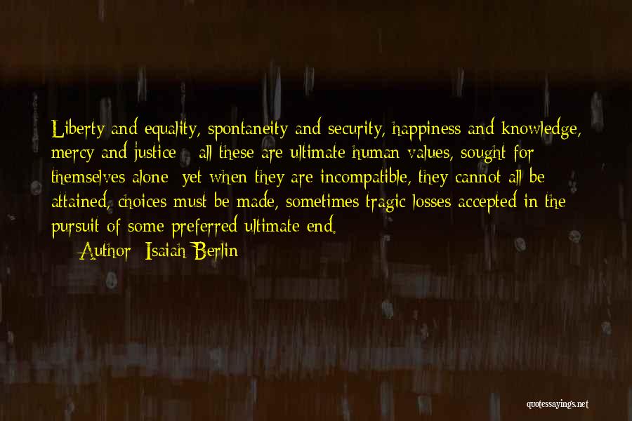 Happiness Cannot Be Quotes By Isaiah Berlin