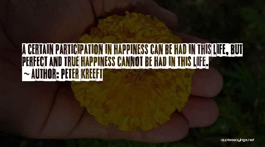 Happiness Cannot Be Quotes By Peter Kreeft