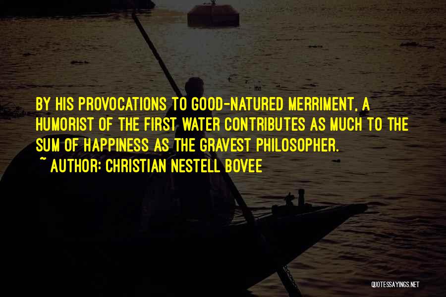 Happiness Comes First Quotes By Christian Nestell Bovee