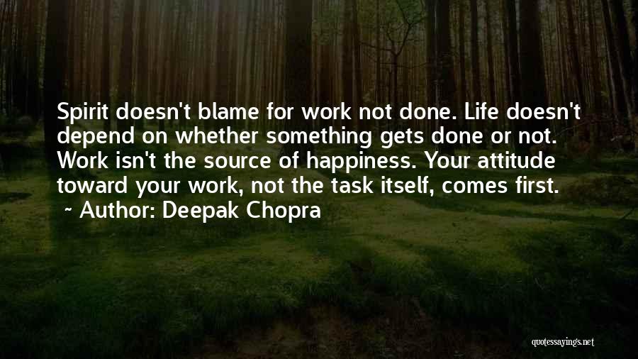 Happiness Comes First Quotes By Deepak Chopra