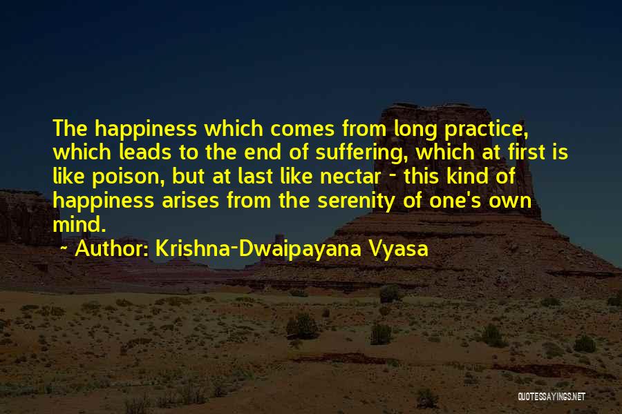 Happiness Comes First Quotes By Krishna-Dwaipayana Vyasa