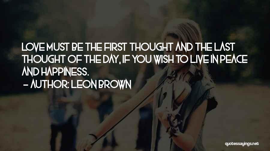 Happiness Comes First Quotes By Leon Brown