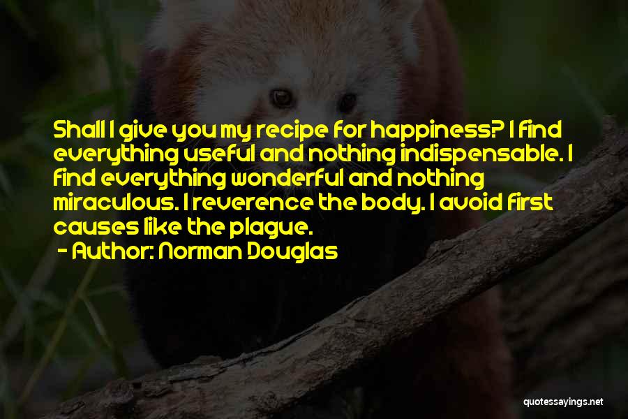 Happiness Comes First Quotes By Norman Douglas