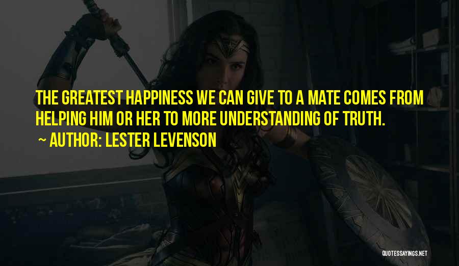 Happiness Comes From Giving Quotes By Lester Levenson