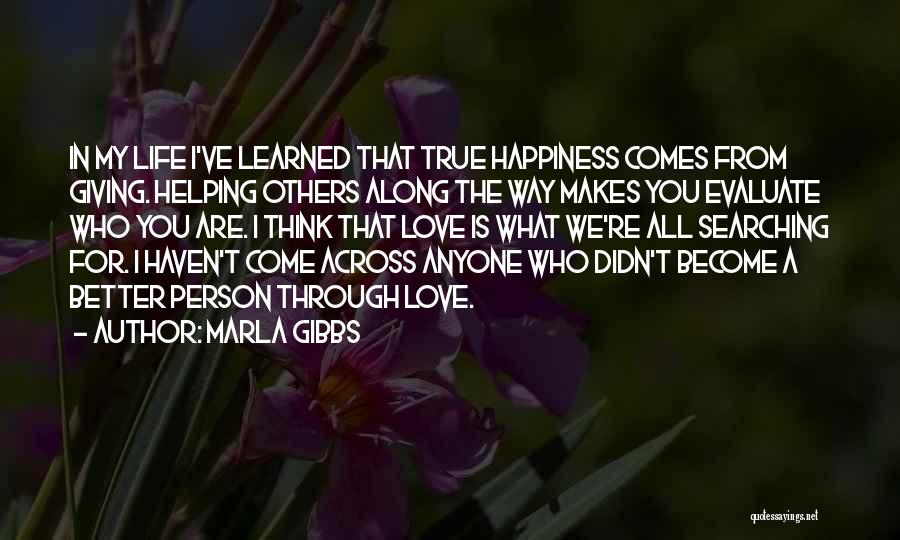 Happiness Comes From Giving Quotes By Marla Gibbs