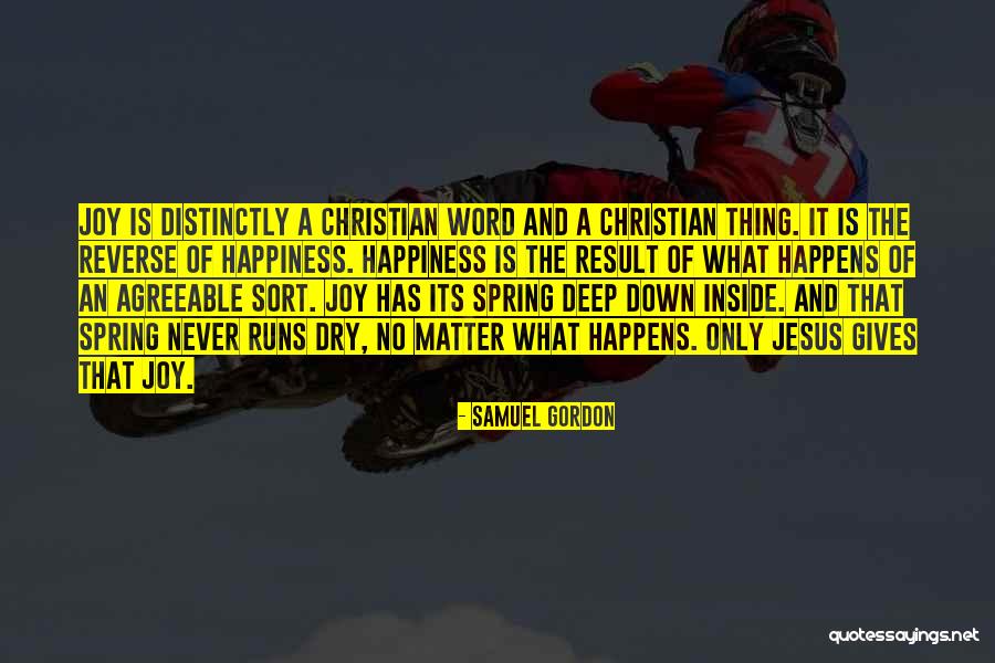 Happiness Comes From Inside Quotes By Samuel Gordon Happiness Comes From Inside Quotes By Samuel Gordon