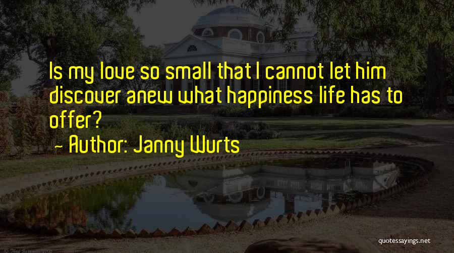 Happiness Comes From Small Things Quotes By Janny Wurts