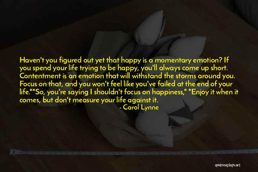 Happiness Comes To An End Quotes By Carol Lynne