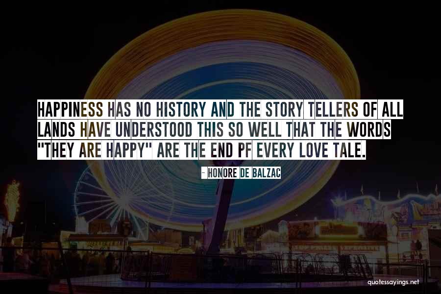 Happiness Comes To An End Quotes By Honore De Balzac