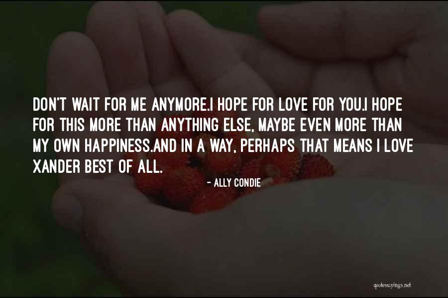 Happiness Comes To Those Who Wait Quotes By Ally Condie