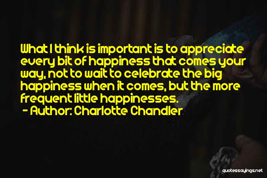 Happiness Comes To Those Who Wait Quotes By Charlotte Chandler