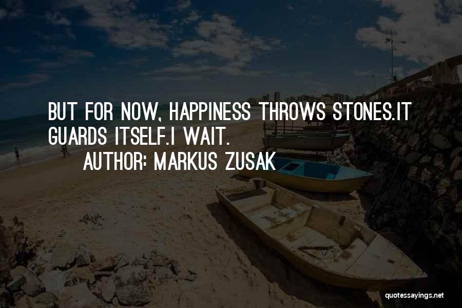 Happiness Comes To Those Who Wait Quotes By Markus Zusak