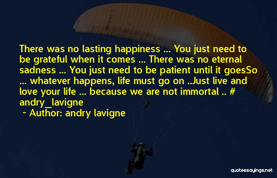 Happiness Comes When Quotes By Andry Lavigne