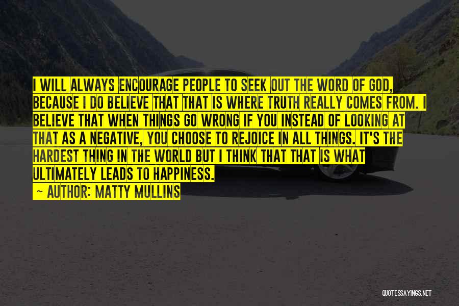 Happiness Comes When Quotes By Matty Mullins