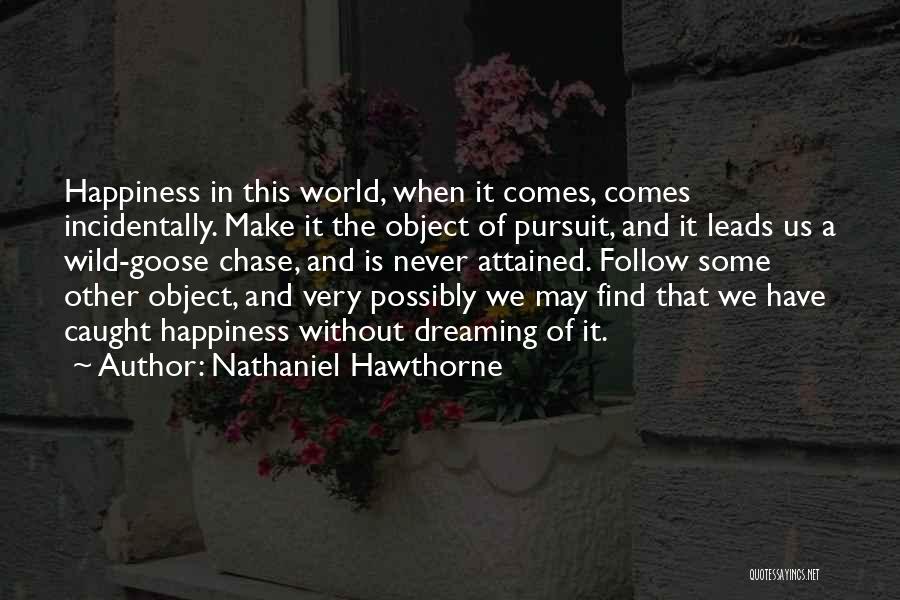 Happiness Comes When Quotes By Nathaniel Hawthorne