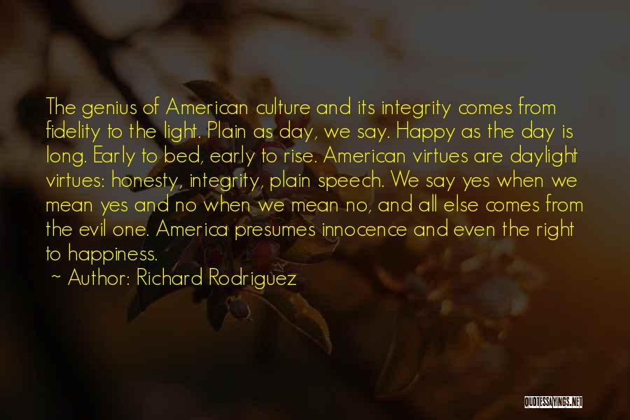 Happiness Comes When Quotes By Richard Rodriguez
