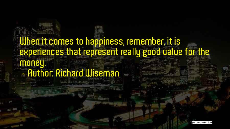 Happiness Comes When Quotes By Richard Wiseman