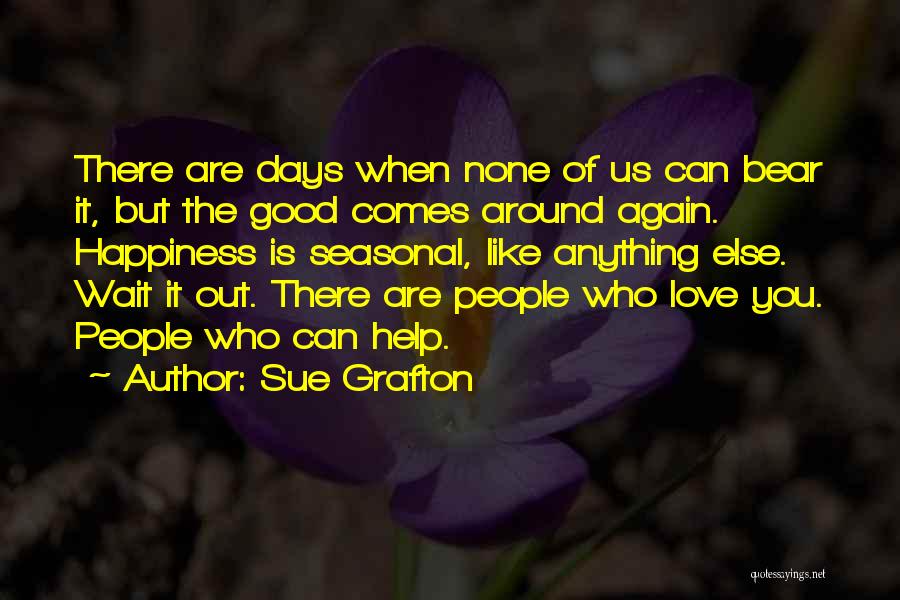 Happiness Comes When Quotes By Sue Grafton