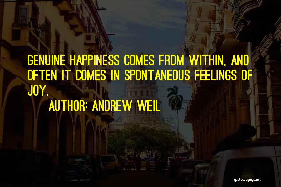 Happiness Comes Within Quotes By Andrew Weil