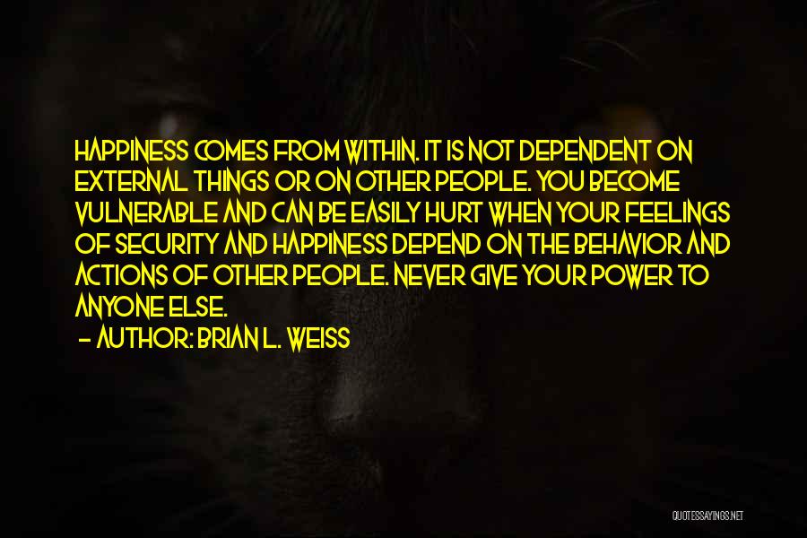 Happiness Comes Within Quotes By Brian L. Weiss