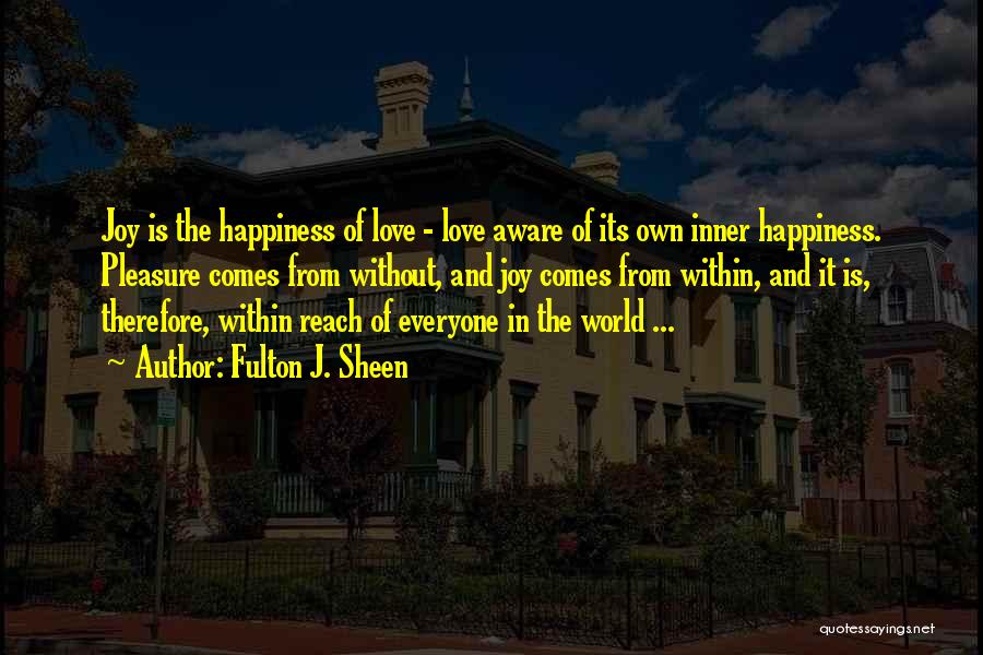 Happiness Comes Within Quotes By Fulton J. Sheen