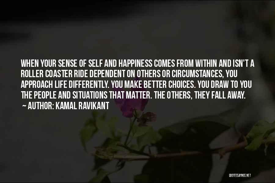 Happiness Comes Within Quotes By Kamal Ravikant