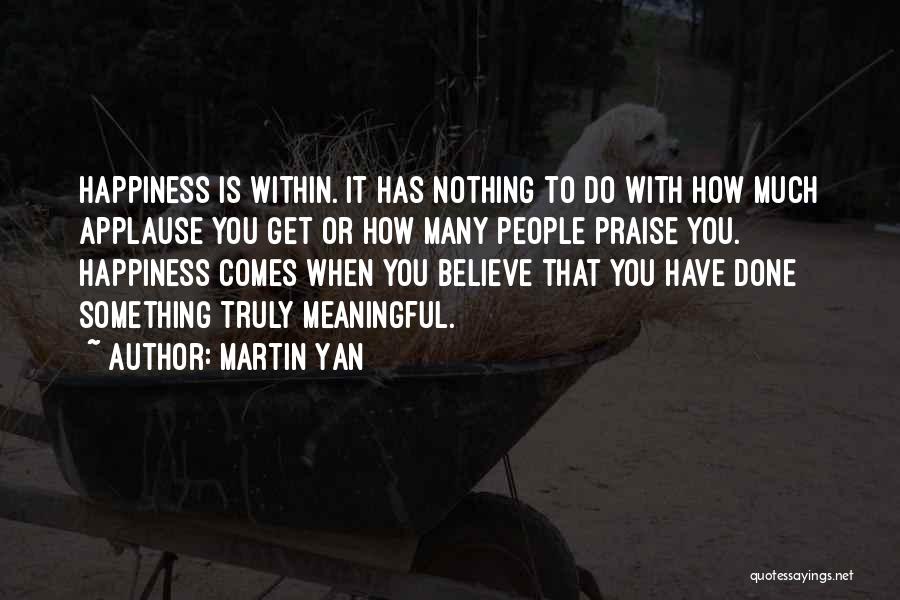 Happiness Comes Within Quotes By Martin Yan