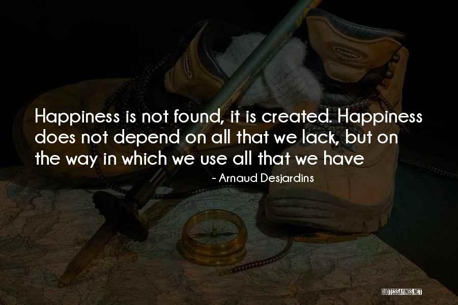 Happiness Depend Quotes By Arnaud Desjardins Happiness Depend Quotes By Arnaud Desjardins