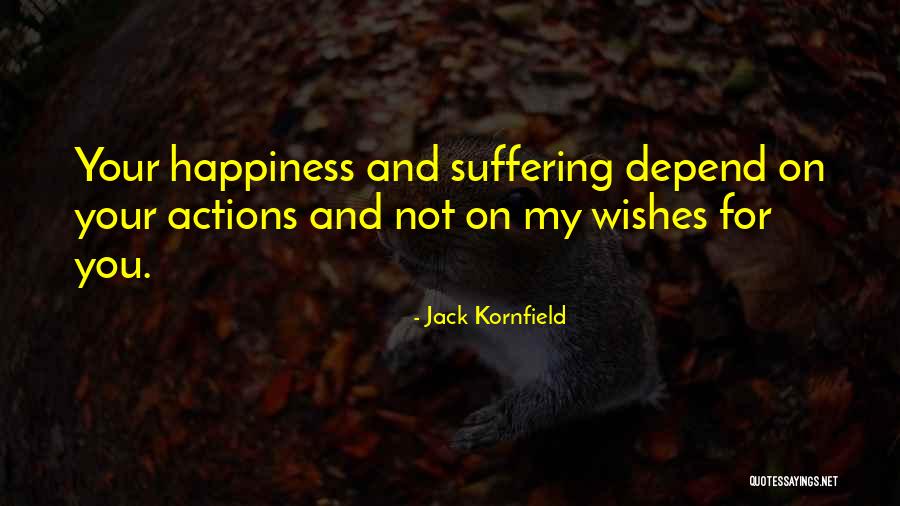 Happiness Depend Quotes By Jack Kornfield Happiness Depend Quotes By Jack Kornfield