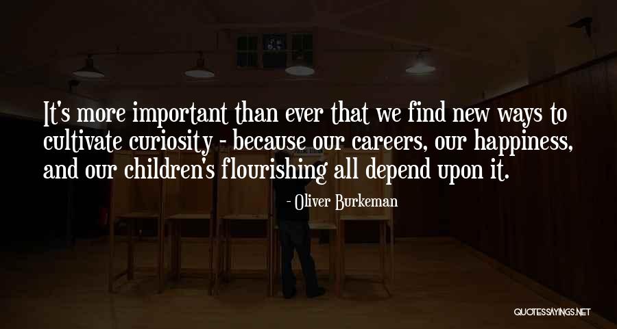 Happiness Depend Quotes By Oliver Burkeman Happiness Depend Quotes By Oliver Burkeman