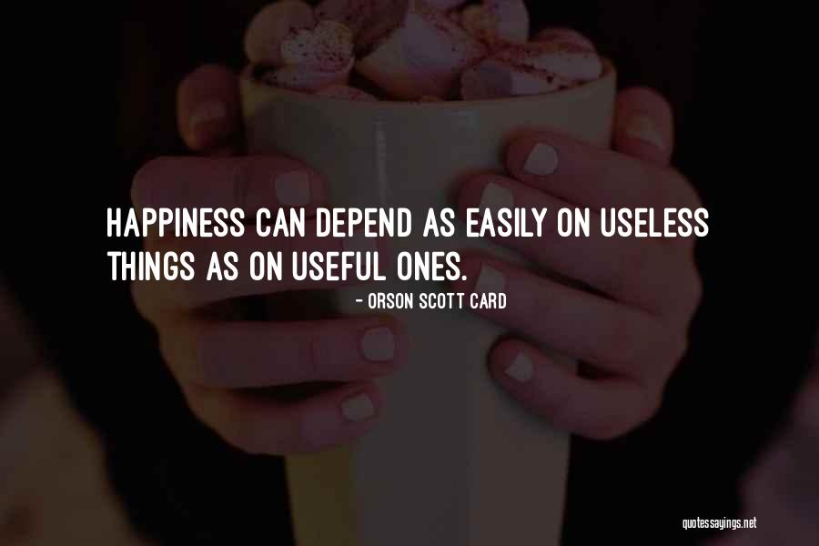 Happiness Depend Quotes By Orson Scott Card Happiness Depend Quotes By Orson Scott Card