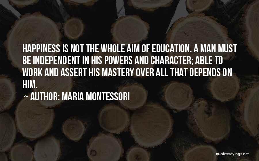 Happiness Depends On Others Quotes By Maria Montessori