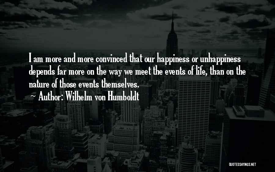 Happiness Depends On Others Quotes By Wilhelm Von Humboldt