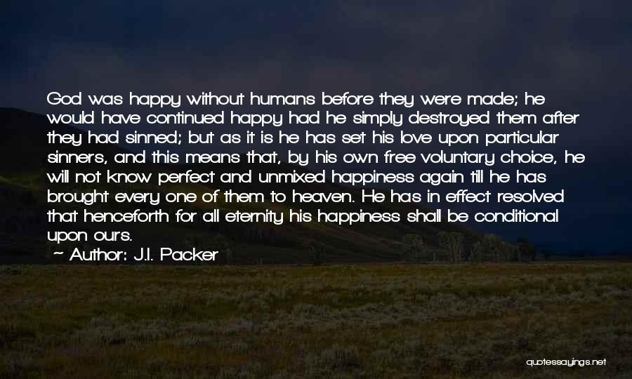 Happiness Destroyed Quotes By J.I. Packer
