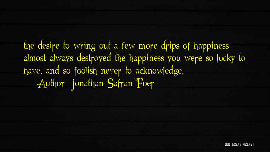 Happiness Destroyed Quotes By Jonathan Safran Foer