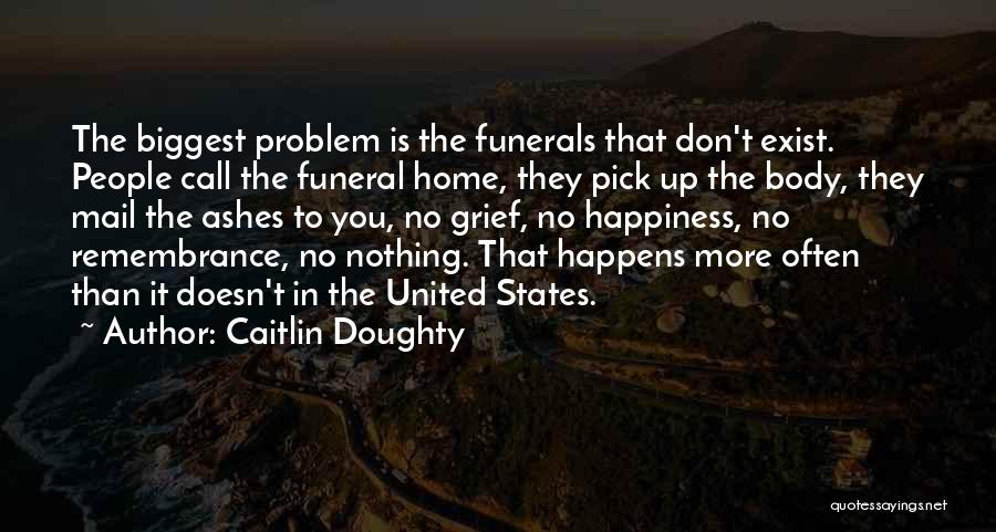 Happiness Doesn't Exist Quotes By Caitlin Doughty