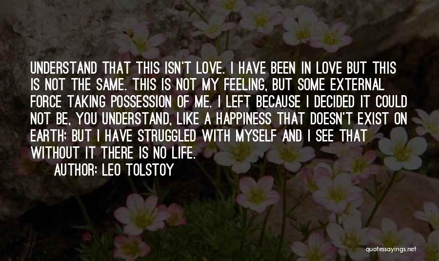 Happiness Doesn't Exist Quotes By Leo Tolstoy