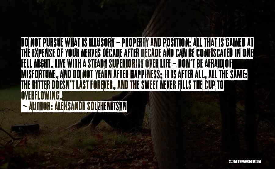 Happiness Don't Last Forever Quotes By Aleksandr Solzhenitsyn