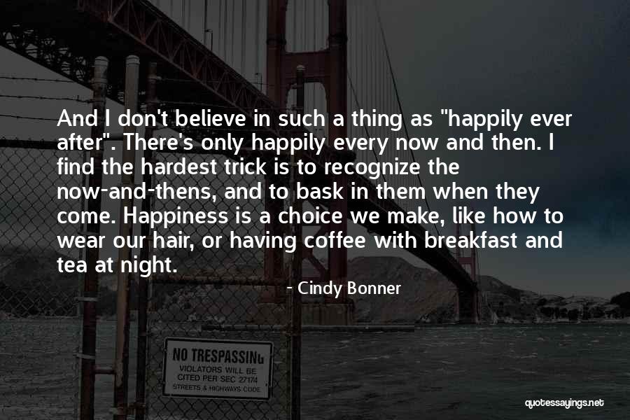 Happiness Ever After Quotes By Cindy Bonner Happiness Ever After Quotes By Cindy Bonner