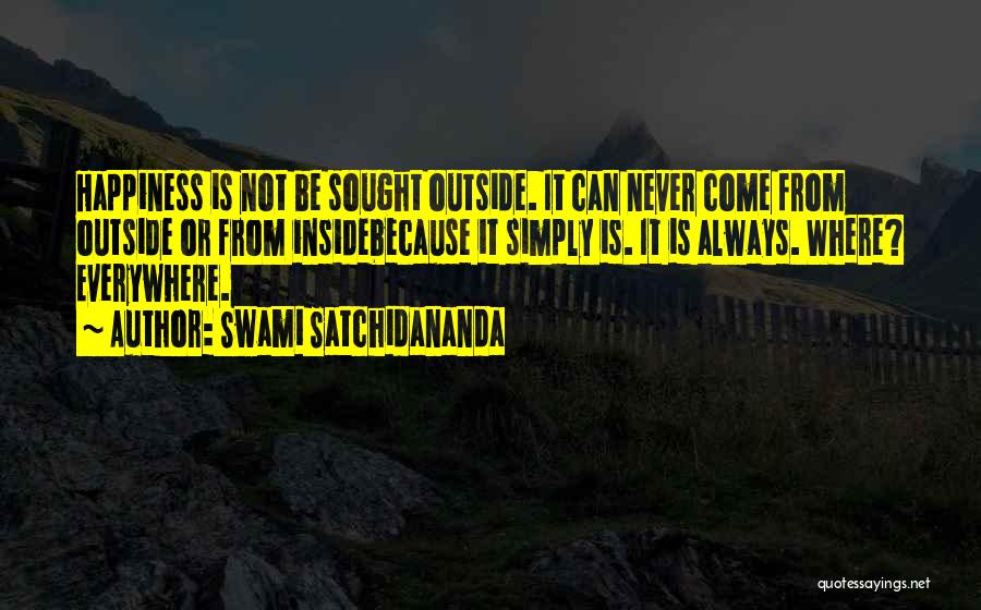 Happiness Everywhere Quotes By Swami Satchidananda